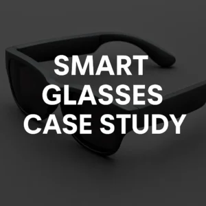 Read more about the article Smart Glasses Case Study: From Concept to Custom Engineering Success