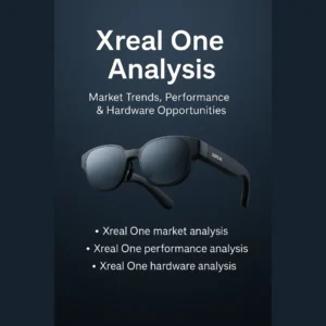 Read more about the article Xreal One Analysis: Market Trends, Performance & Hardware Opportunities